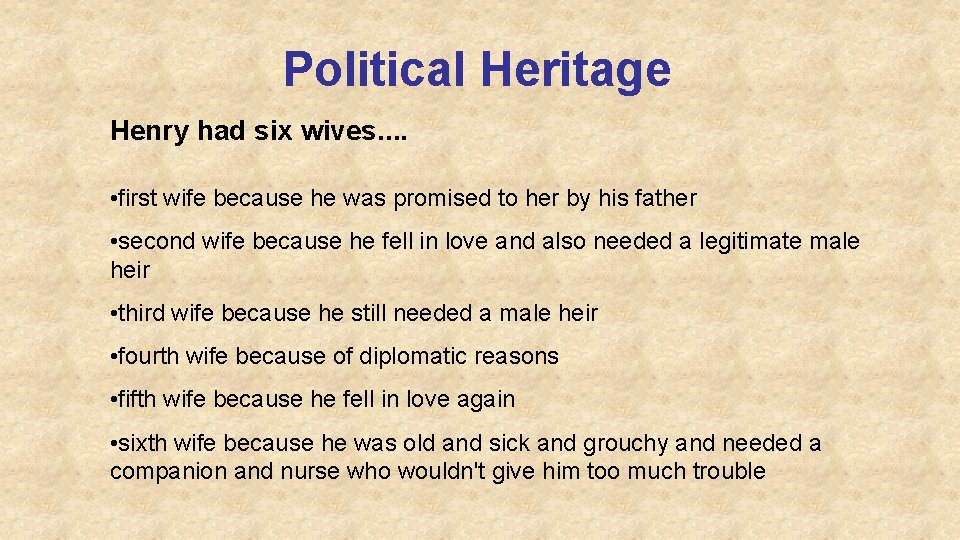 Political Heritage Henry had six wives. . • first wife because he was promised