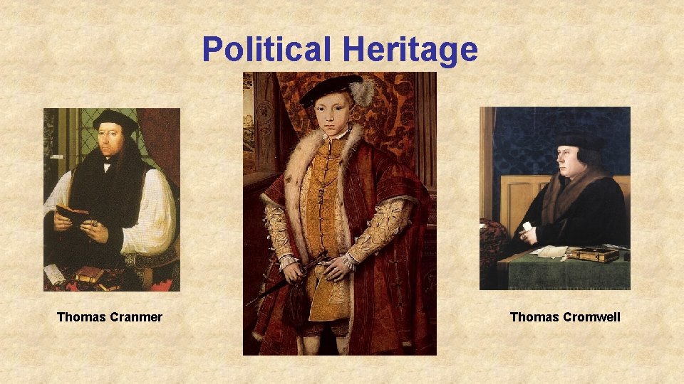 Political Heritage Thomas Cranmer Thomas Cromwell 