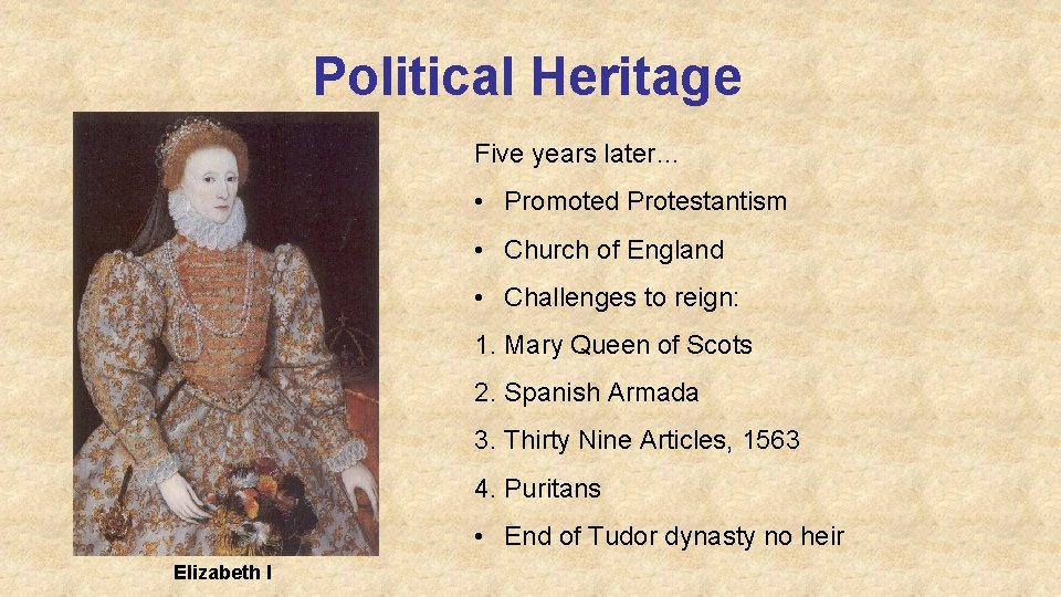 Political Heritage Five years later… • Promoted Protestantism • Church of England • Challenges