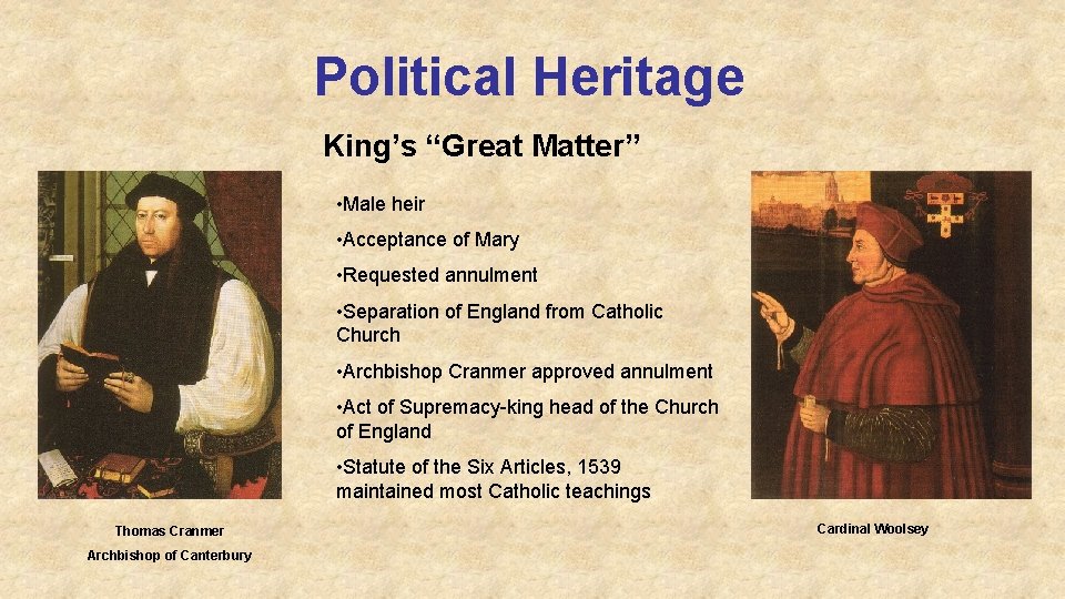 Political Heritage King’s “Great Matter” • Male heir • Acceptance of Mary • Requested