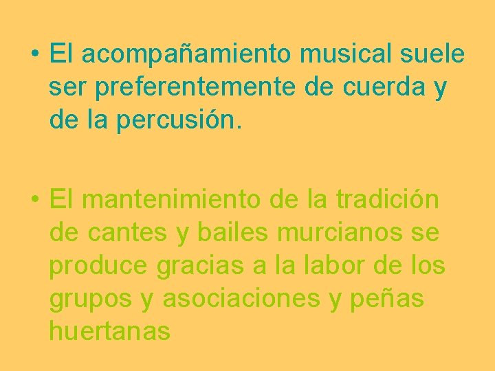  • El acompañamiento musical suele ser preferentemente de cuerda y de la percusión.