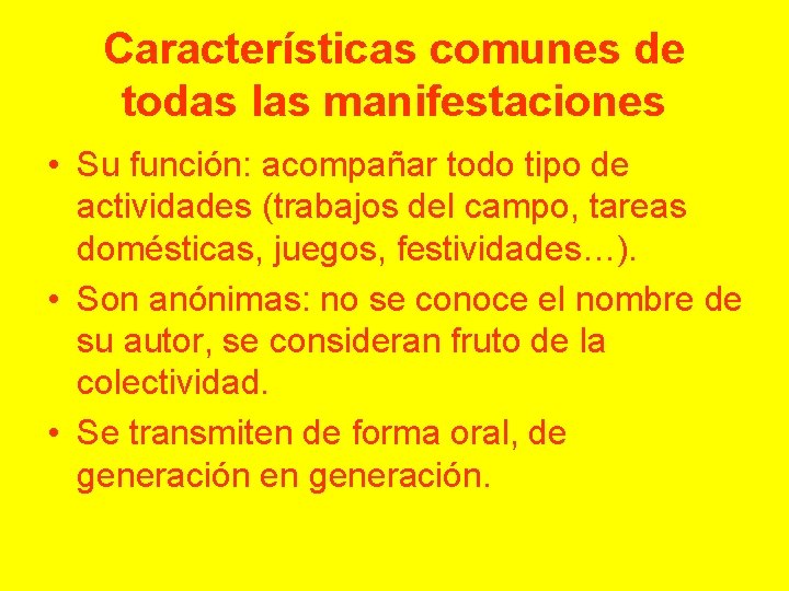 Características comunes de todas las manifestaciones • Su función: acompañar todo tipo de actividades