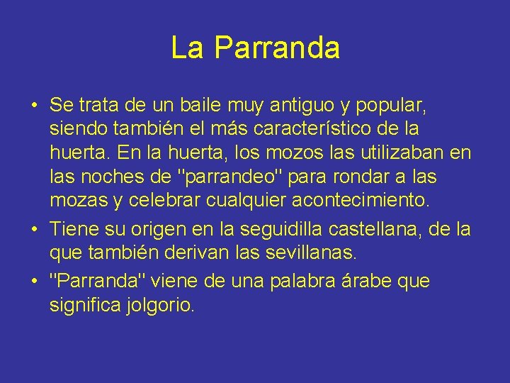 La Parranda • Se trata de un baile muy antiguo y popular, siendo también