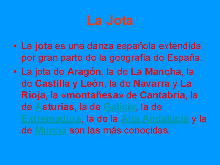 La Jota • La jota es una danza española extendida por gran parte de