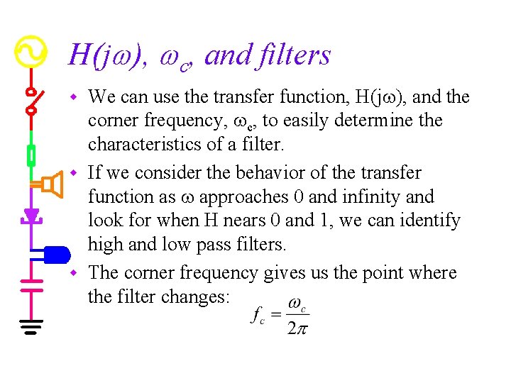 H(jw), wc, and filters We can use the transfer function, H(jw), and the corner