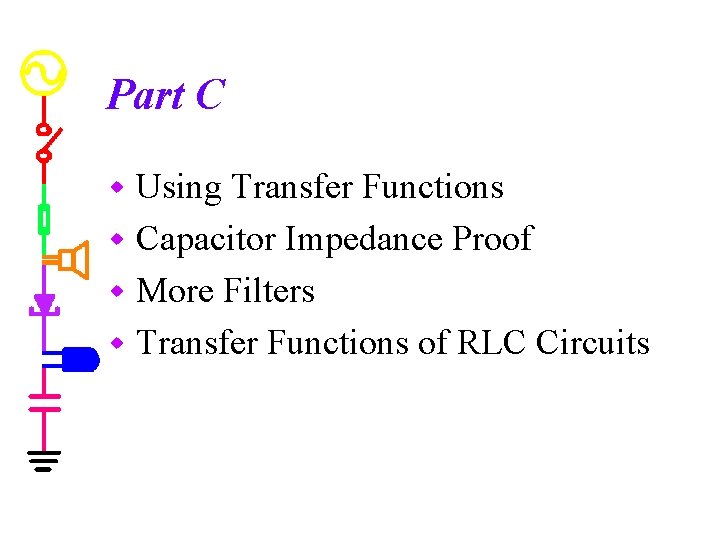 Part C Using Transfer Functions w Capacitor Impedance Proof w More Filters w Transfer