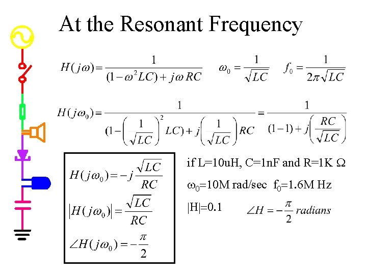 At the Resonant Frequency if L=10 u. H, C=1 n. F and R=1 K