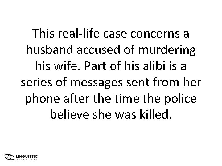 This real-life case concerns a husband accused of murdering his wife. Part of his