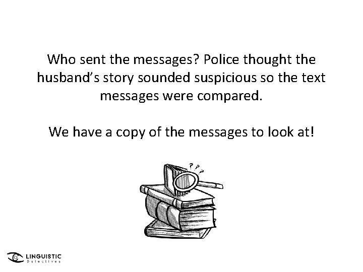 Who sent the messages? Police thought the husband’s story sounded suspicious so the text