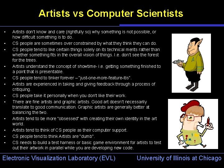 Artists vs Computer Scientists • • • Artists don’t know and care (rightfully so)