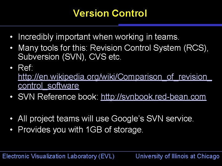 Version Control • Incredibly important when working in teams. • Many tools for this: