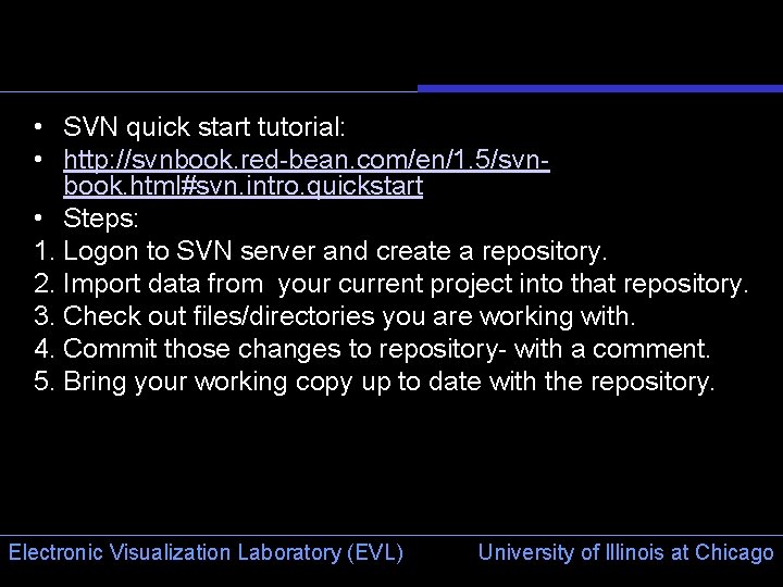  • SVN quick start tutorial: • http: //svnbook. red-bean. com/en/1. 5/svnbook. html#svn. intro.