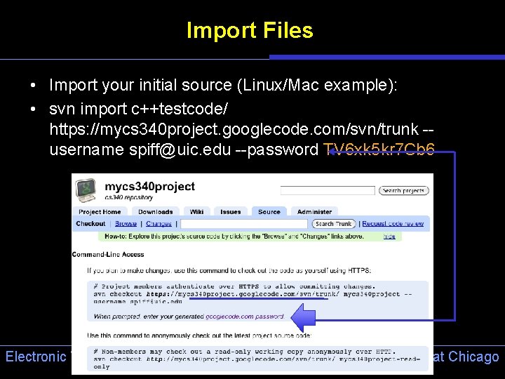 Import Files • Import your initial source (Linux/Mac example): • svn import c++testcode/ https: