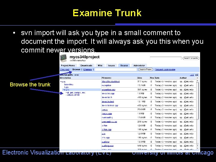 Examine Trunk • svn import will ask you type in a small comment to