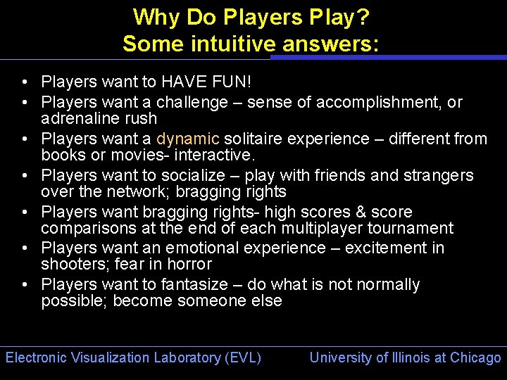 Why Do Players Play? Some intuitive answers: • Players want to HAVE FUN! •