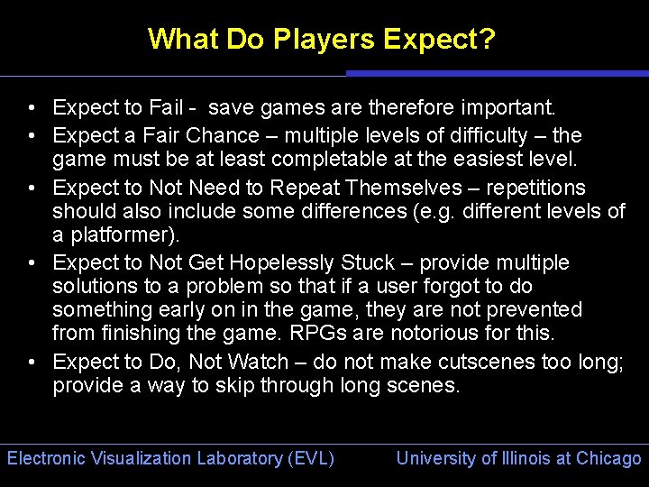 What Do Players Expect? • Expect to Fail - save games are therefore important.