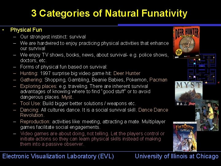 3 Categories of Natural Funativity • Physical Fun – Our strongest instinct: survival –