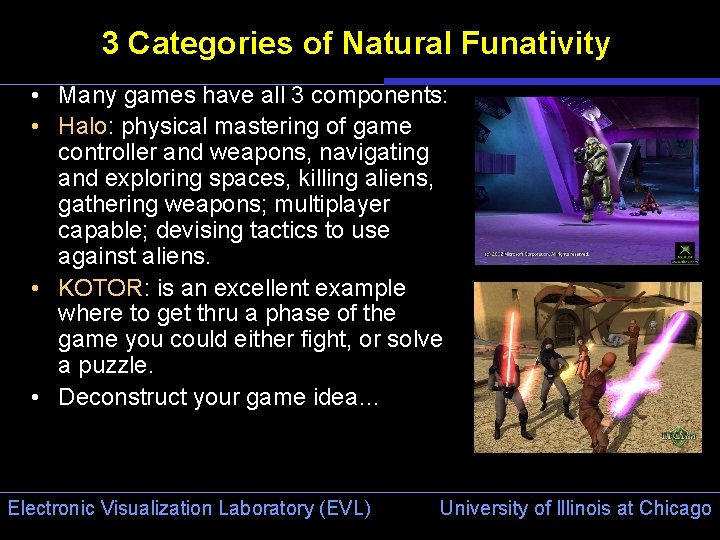 3 Categories of Natural Funativity • Many games have all 3 components: • Halo: