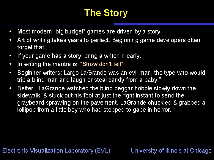 The Story • Most modern “big budget” games are driven by a story. •