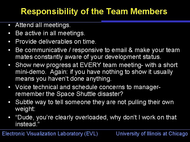 Responsibility of the Team Members • • Attend all meetings. Be active in all