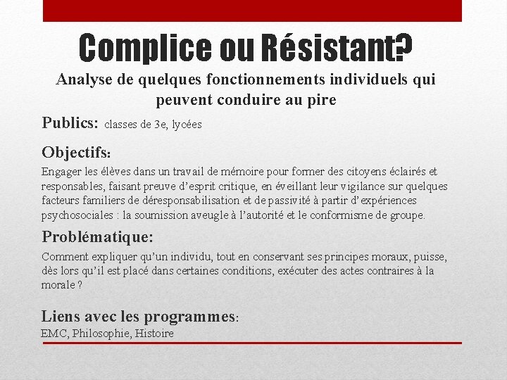 Complice ou Résistant? Analyse de quelques fonctionnements individuels qui peuvent conduire au pire Publics: