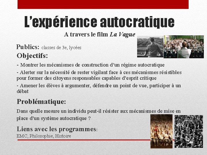 L’expérience autocratique A travers le film La Vague Publics: classes de 3 e, lycées