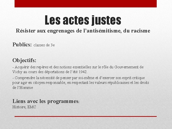 Les actes justes Résister aux engrenages de l’antisémitisme, du racisme Publics: classes de 3