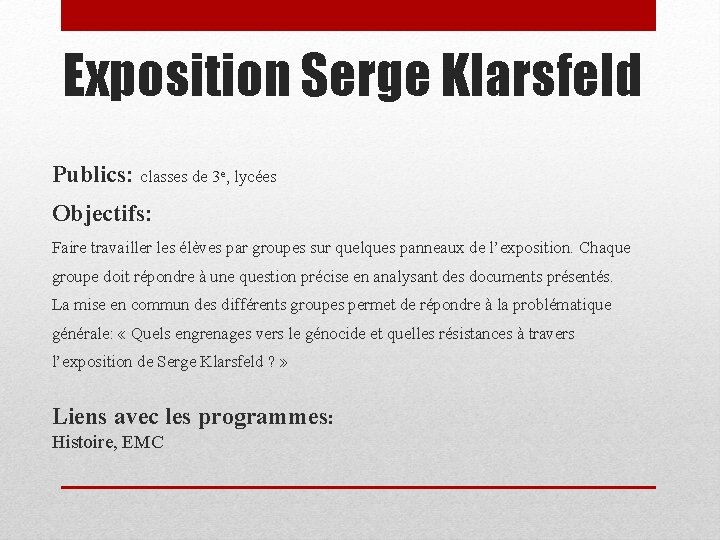 Exposition Serge Klarsfeld Publics: classes de 3 e, lycées Objectifs: Faire travailler les élèves