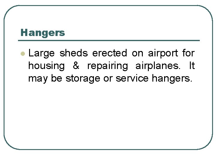 Hangers l Large sheds erected on airport for housing & repairing airplanes. It may