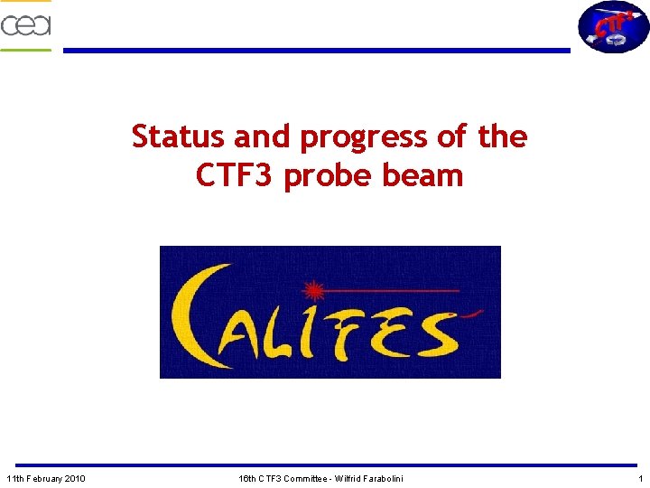 Status and progress of the CTF 3 probe beam 11 th February 2010 16