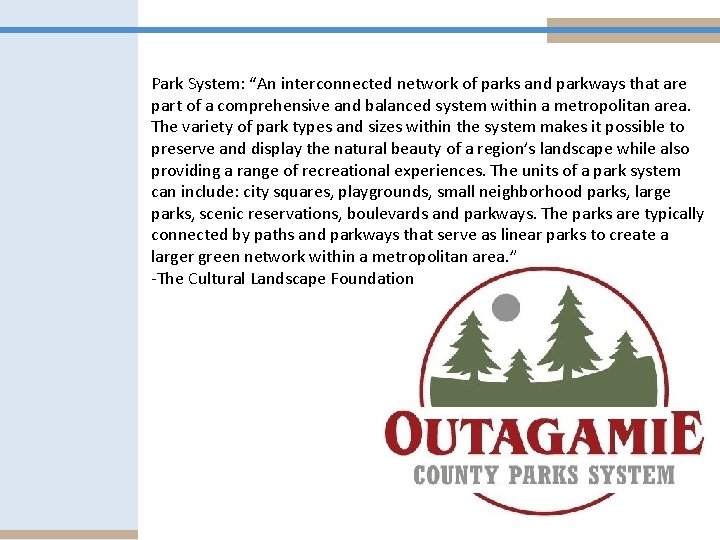 Park System: “An interconnected network of parks and parkways that are part of a
