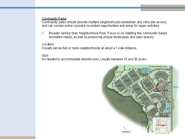 Community Parks Community parks should provide multiple neighborhoods pedestrian and vehicular access, and can
