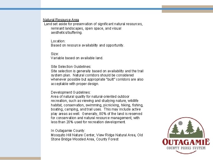 Natural Resource Area Land set aside for preservation of significant natural resources, remnant landscapes,