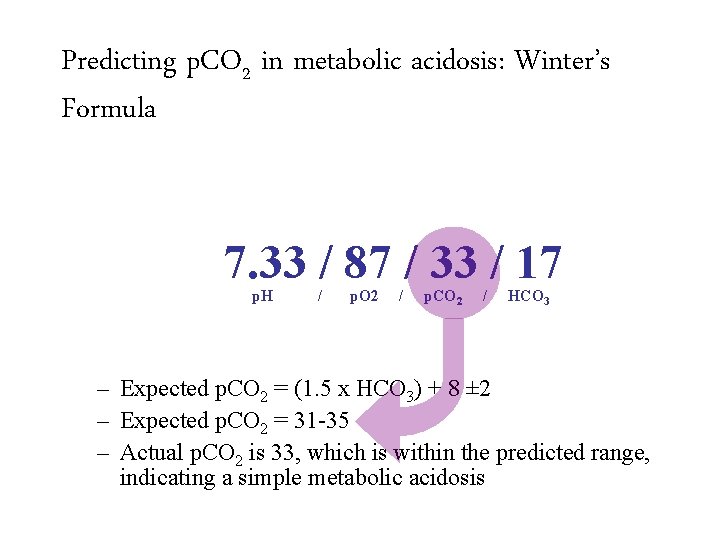 Predicting p. CO 2 in metabolic acidosis: Winter’s Formula 7. 33 / 87 /