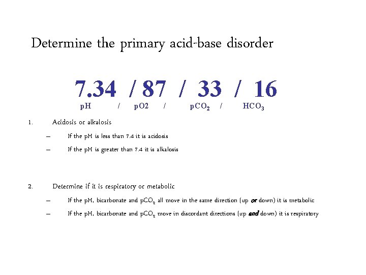 Determine the primary acid-base disorder 7. 34 / 87 / 33 / 16 p.