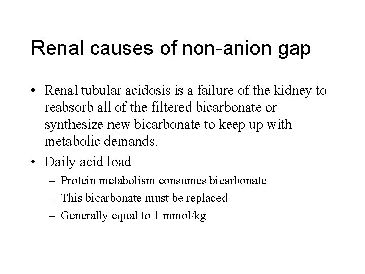 Renal causes of non-anion gap • Renal tubular acidosis is a failure of the