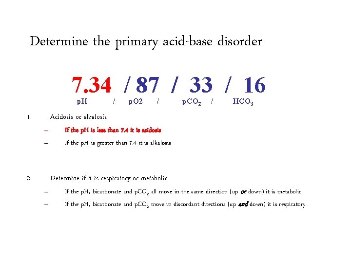 Determine the primary acid-base disorder 7. 34 / 87 / 33 / 16 p.