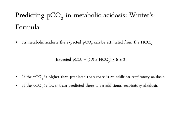 Predicting p. CO 2 in metabolic acidosis: Winter’s Formula • In metabolic acidosis the