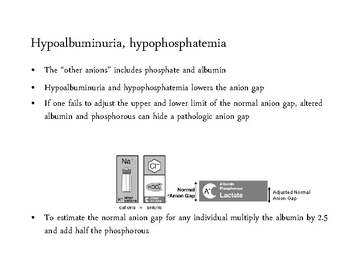 Hypoalbuminuria, hypophosphatemia • The “other anions” includes phosphate and albumin • Hypoalbuminuria and hypophosphatemia