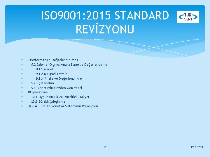 ISO 9001: 2015 STANDARD REVİZYONU 9. Performansın Değerlendirilmesi 9. 1. İzleme, Ölçme, Analiz Etme