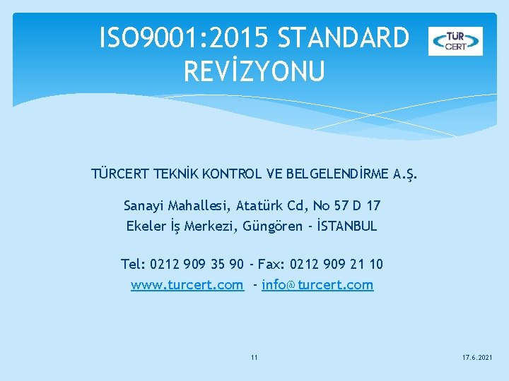 ISO 9001: 2015 STANDARD REVİZYONU TÜRCERT TEKNİK KONTROL VE BELGELENDİRME A. Ş. Sanayi Mahallesi,