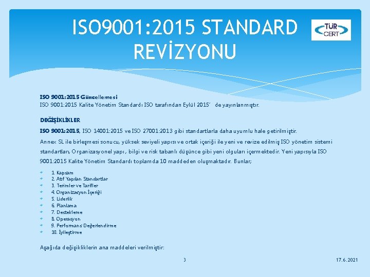 ISO 9001: 2015 STANDARD REVİZYONU ISO 9001: 2015 Güncellemesi ISO 9001: 2015 Kalite Yönetim