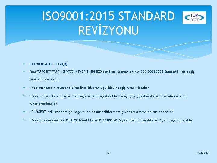ISO 9001: 2015 STANDARD REVİZYONU ISO 9001: 2015’E GEÇİŞ Tüm TÜRCERT (TÜRK SERTİFİKASYON MERKEZİ)