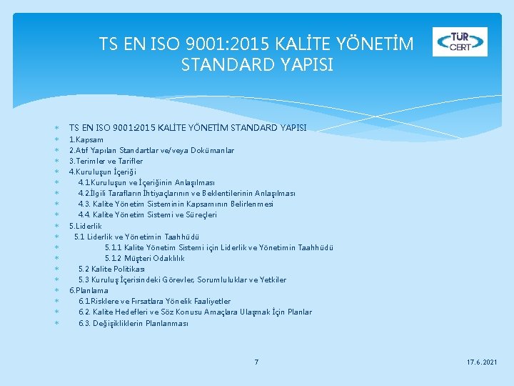 TS EN ISO 9001: 2015 KALİTE YÖNETİM STANDARD YAPISI 1. Kapsam 2. Atıf Yapılan