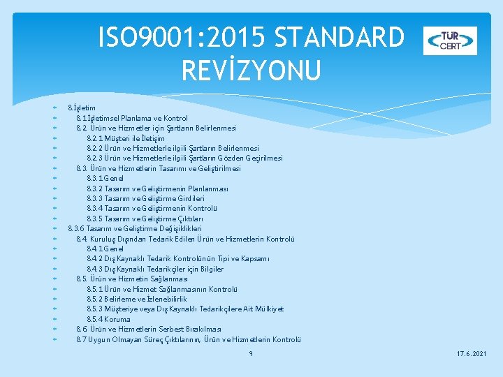 ISO 9001: 2015 STANDARD REVİZYONU 8. İşletim 8. 1. İşletimsel Planlama ve Kontrol 8.