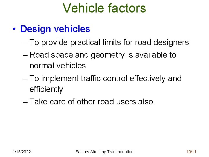 Vehicle factors • Design vehicles – To provide practical limits for road designers –