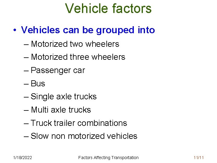 Vehicle factors • Vehicles can be grouped into – Motorized two wheelers – Motorized