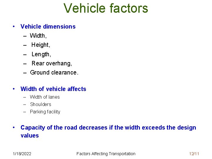 Vehicle factors • Vehicle dimensions – Width, – Height, – Length, – Rear overhang,