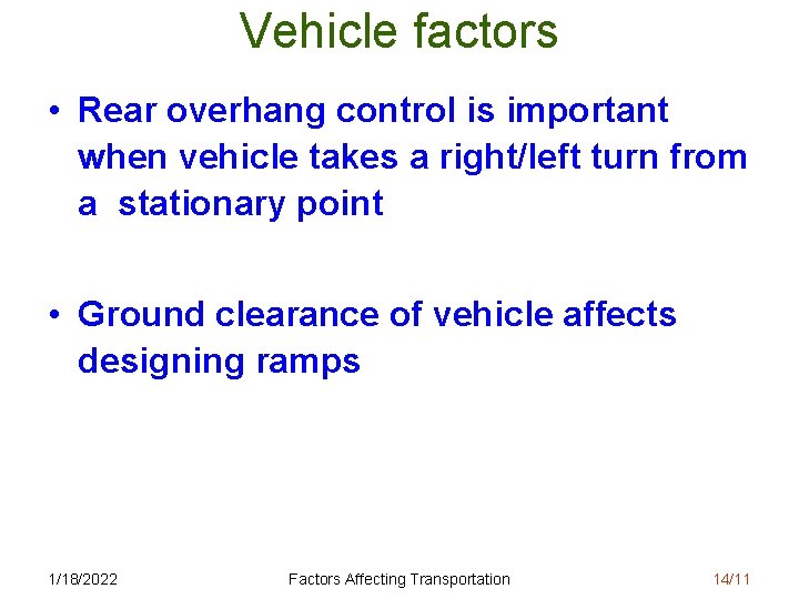 Vehicle factors • Rear overhang control is important when vehicle takes a right/left turn