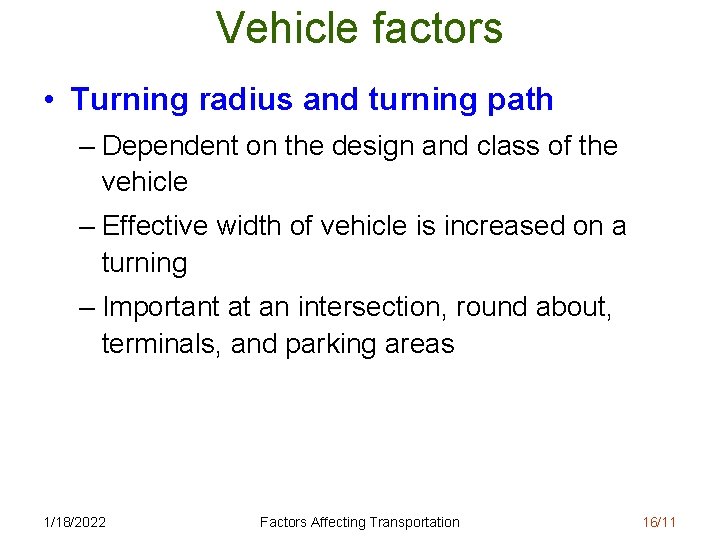 Vehicle factors • Turning radius and turning path – Dependent on the design and